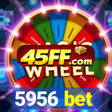 5956 bet